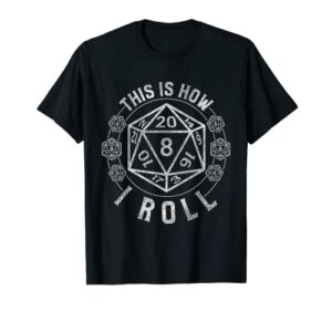 dungeons dice rpg this is how i roll t-shirt