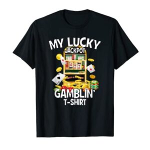 My Lucky Jackpot Gamblin' Shirt Slot Machine Gaming Machine T-Shirt