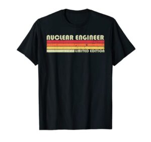 nuclear engineer funny job title profession birthday worker t-shirt