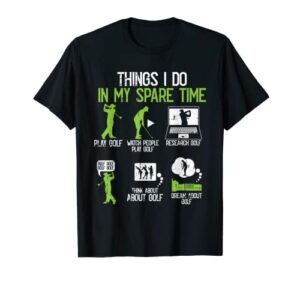 things i do in my spare time golf player cool golfing golfer t-shirt