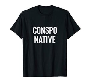 conspo native | conspiracy theory stocking stuffer t-shirt