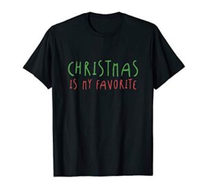 christmas favorite holiday cute quote t-shirt