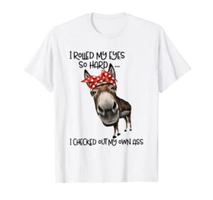 i rolled my eyes so hard i checked out my own ass goat t-shirt