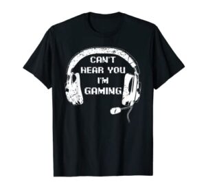 funny gamer gift headset can’t hear you i’m gaming gamer t-shirt