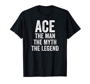 mens ace the man the myth the legend shirt first name ace t-shirt
