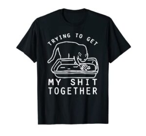 trying to get my shit together vintage funny cat lover t-shirt