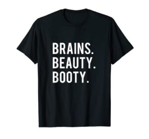 brains beauty booty t-shirt: gifts for her
