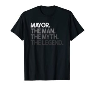 mens mayor gift man myth the legend t-shirt
