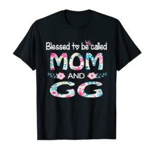 Blessed To Be Called Mom And GG Floral Gift Tee For GG T-Shirt