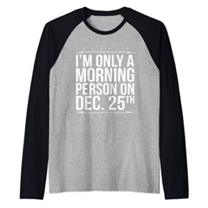 Christmas Morning Person December 25th Funny Raglan Baseball Tee