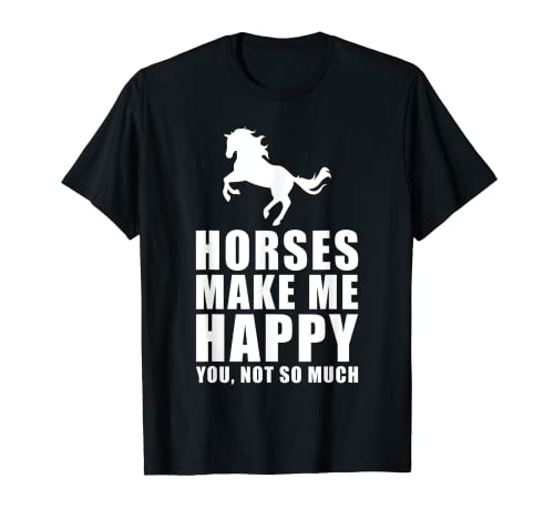 Horses Make Me Happy You Not So Much Shirt Equestrian Gift T-Shirt