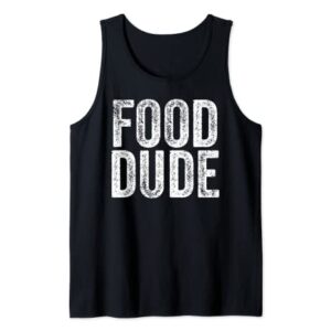 FOOD DUDE Funny Foodie Cook Chef Grilling Men Dad Husband Tank Top