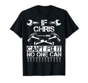 chris fix it funny birthday personalized name dad gift idea t-shirt