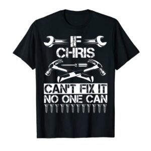 CHRIS Fix It Funny Birthday Personalized Name Dad Gift Idea T-Shirt
