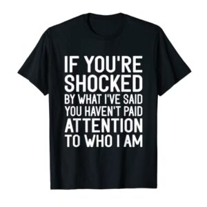 If You're Shocked By What I've Said You Haven't Paid Funny T-Shirt