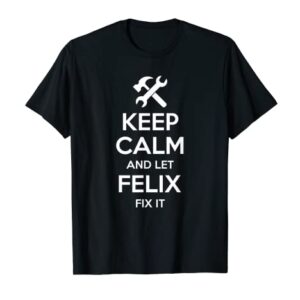 FELIX Fix Quote Funny Birthday Personalized Name Gift Idea T-Shirt