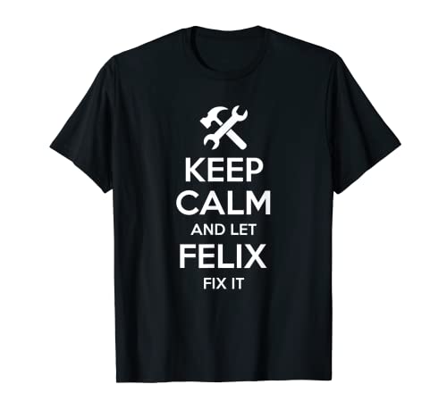 FELIX Fix Quote Funny Birthday Personalized Name Gift Idea T-Shirt