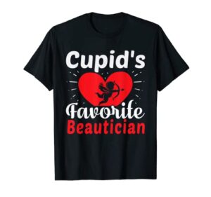 funny cupid’s favorite beautician valentine’s day t-shirt