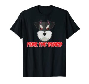 fear the beard schnauzer shirt funny mini dog lover gift tee