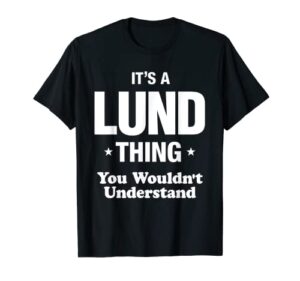 lund thing name you wouldn’t understand _ funny t-shirt