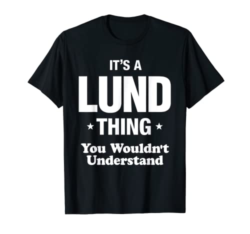 Lund Thing Name You Wouldn't Understand _ Funny T-Shirt