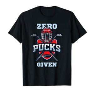 Hockey boy stuff or Zero Pucks Given T-Shirt