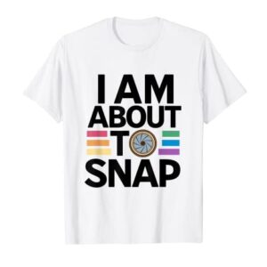 I'm about to Snap - Retro Vintage Camera, Photographer T-Shirt