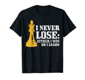 chess i never lose either i win or i learn chess player t-shirt