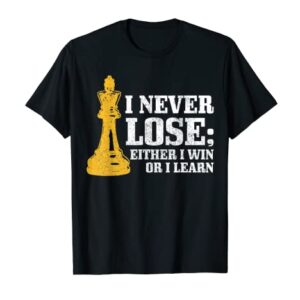 Chess I Never Lose Either I Win Or I Learn Chess Player T-Shirt