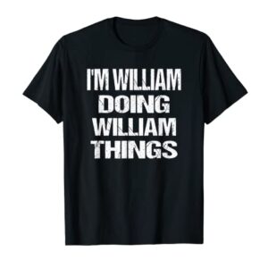 I'm William Doing William Things Personalized First Name T-Shirt