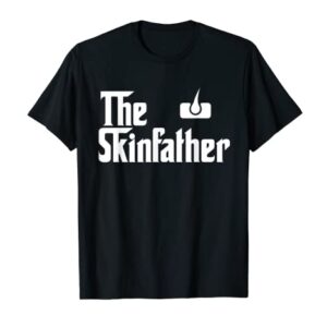 The Skin Father Funny Dermatology Dermatologist T Shirt Gift