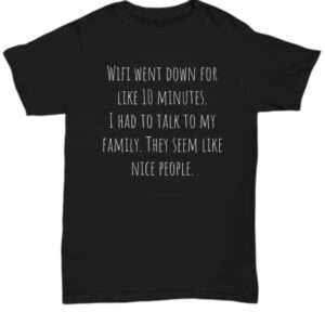 WiFi Down Shirt Gift for Teenager or preteen Funny Family Tshirt Teen Gift Christmas idea Stocking Stuffer No WiFi Unisex Tee Black