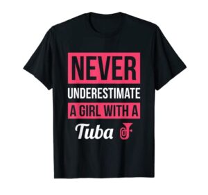 never underestimate a girl with a tuba t shirt tuba gift t-shirt