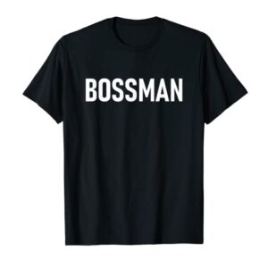 Mens Bossman, Funny, Jokes, Sarcastic T-Shirt