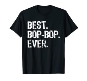 best bop-bop ever family funny cool bopbop t-shirt