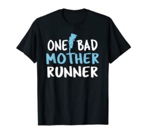 one bad mother runner – mother’s day marathon 5k t-shirt
