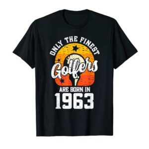 Only The Finest Golfers Are Born In 1963 Golfing Birthday T-Shirt