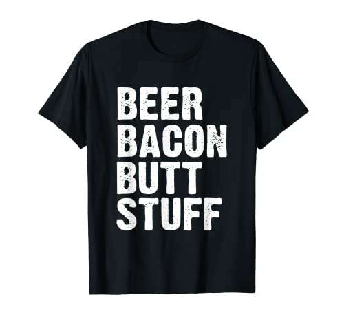 Beer Bacon Butt Stuff T-Shirt