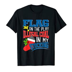 Christmas Football Penalty Flag| Stocking Stuffers Coal T-Shirt