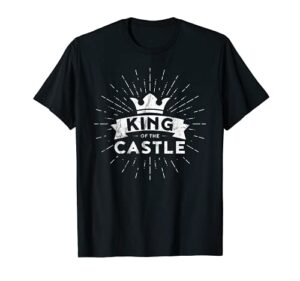 mens fathers day gift king of the castle t-shirt