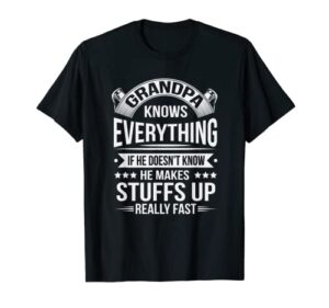 grandpa knows everything makes stuff up real fast funny pop t-shirt