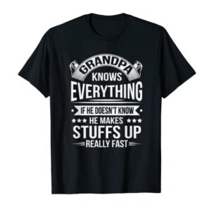 Grandpa Knows Everything Makes Stuff Up Real Fast Funny Pop T-Shirt