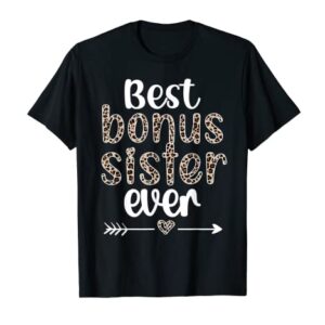 Best Bonus Sister Ever Proud Step Sis Bonus Sister T-Shirt