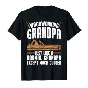 Funny Woodworking For Woodwork Grandpa Dad Men Woodworker T-Shirt