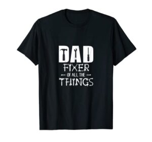 dad fixer of all things funny tools dad jokes father’s day t-shirt