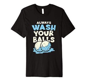 mens always wash your balls, funny joke golf professional premium t-shirt