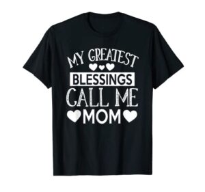 my greatest blessings call me mom – wonderful mother t-shirt