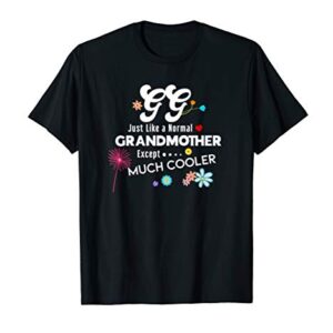 GG Just Like Grandma Except Much Cooler T-Shirt