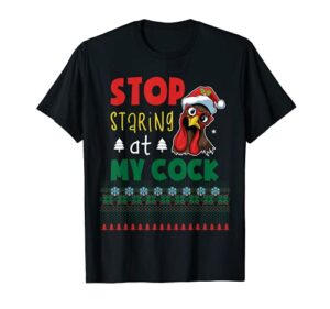 stop staring at my cock funny ugly christmas chicken lovers t-shirt
