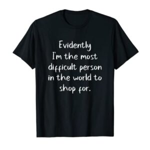 Funny Gag Gift Hard To Buy For Presents For Joke Humor T-Shirt